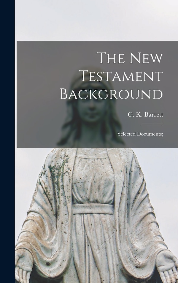 The New Testament Background by C K (Charles Kingsley) 19 Barrett, Hardcover | Indigo Chapters
