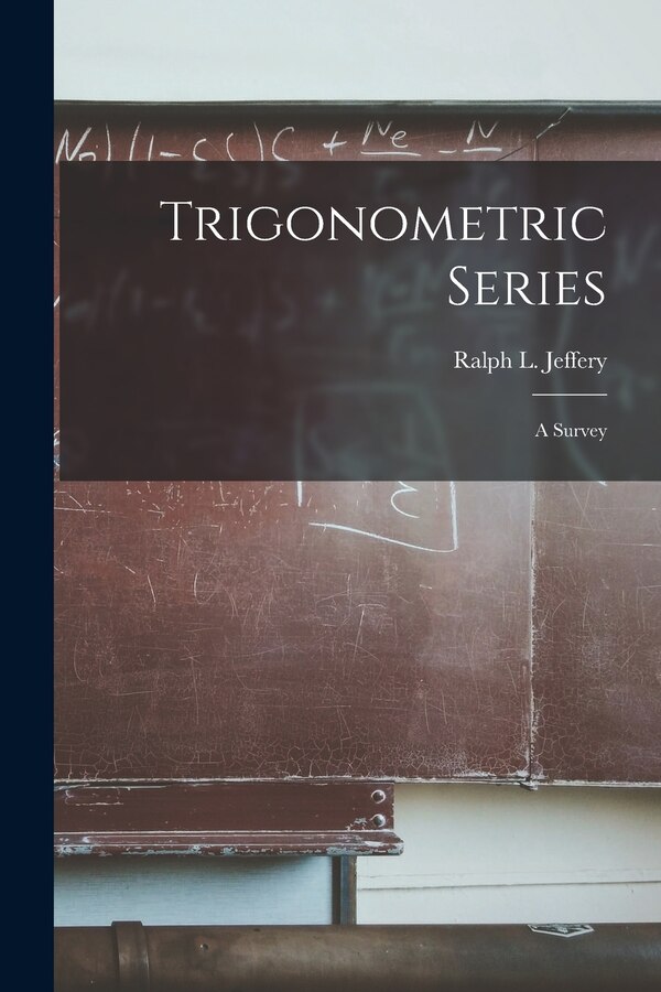 Trigonometric Series by Ralph L 1889- Jeffery, Paperback | Indigo Chapters