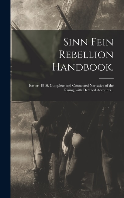 Sinn Fein Rebellion Handbook by Anonymous Anonymous, Hardcover | Indigo Chapters