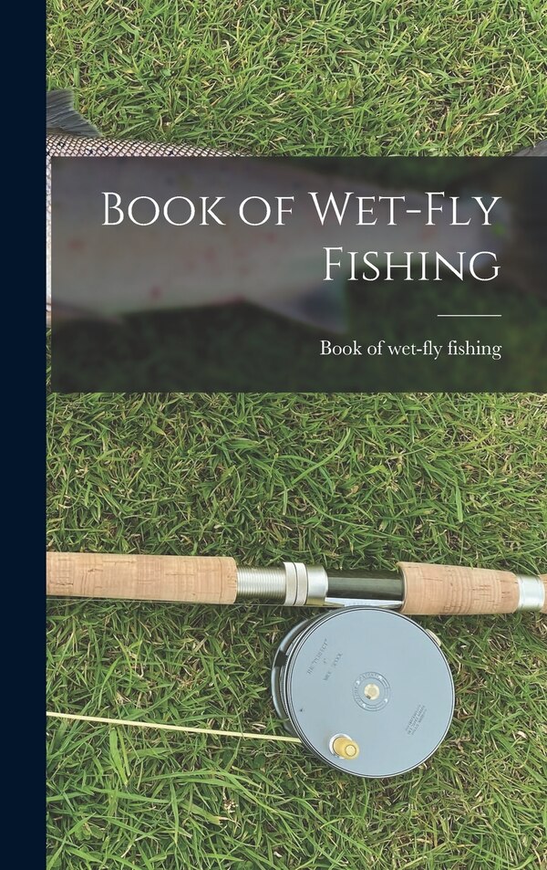Book of Wet-fly Fishing, Hardcover | Indigo Chapters
