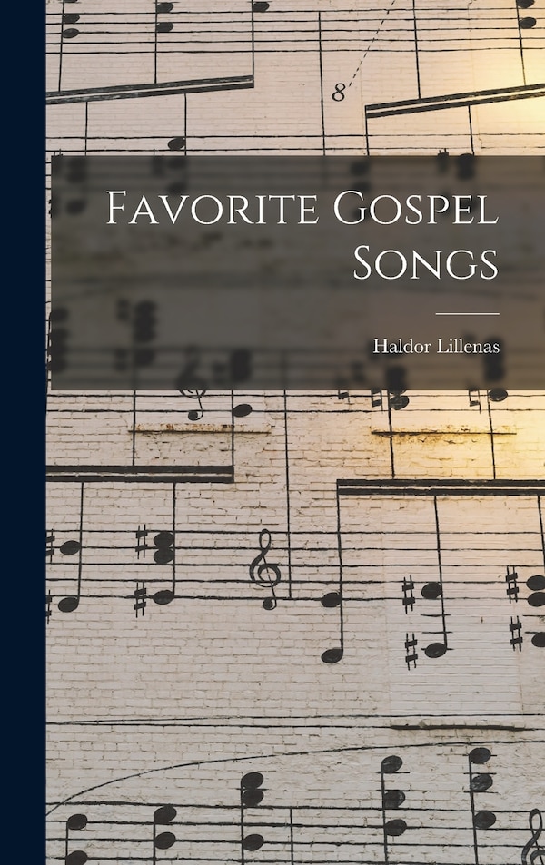 Favorite Gospel Songs by Haldor 1885-1959 Lillenas, Hardcover | Indigo Chapters