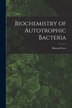Biochemistry of Autotrophic Bacteria by Howard Lees, Paperback | Indigo Chapters