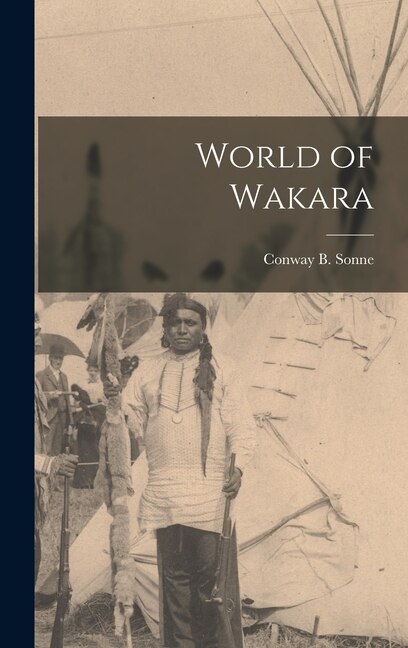 World of Wakara by Conway B (Conway Ballantyne) Sonne, Hardcover | Indigo Chapters