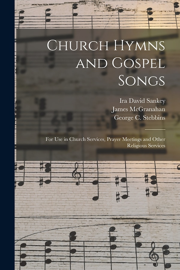 Church Hymns and Gospel Songs by Ira David 1840-1908 Sankey, Paperback | Indigo Chapters