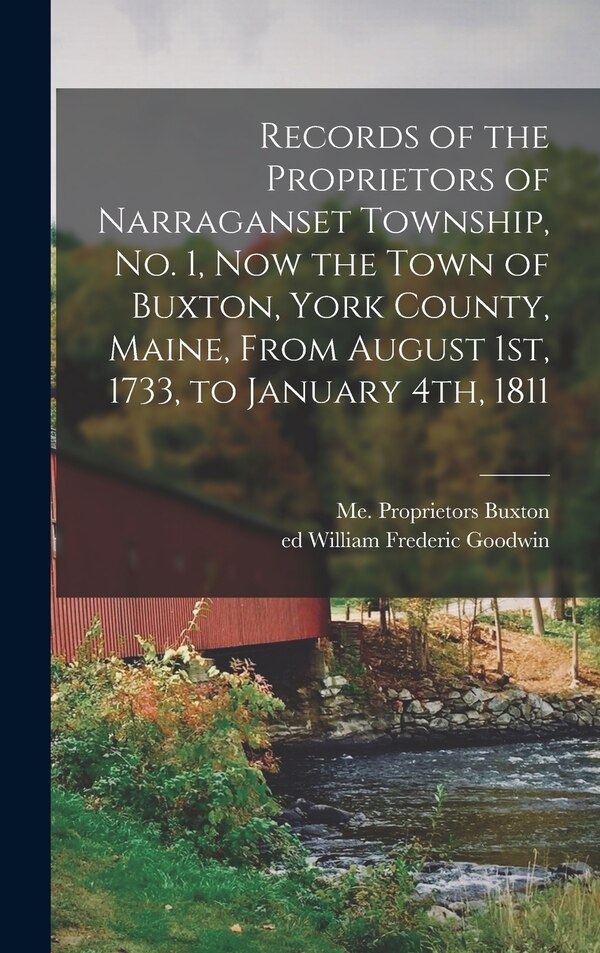 Records of the Proprietors of Narraganset Township No. 1 Now the Town of Buxton York County Maine From August 1st 1733 to January | Indigo Chapters