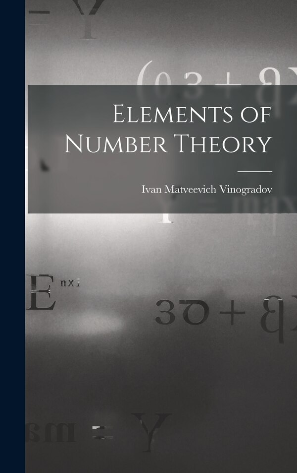 Elements of Number Theory by Ivan Matveevich 1891- Vinogradov, Hardcover | Indigo Chapters