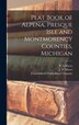 Plat Book of Alpena Presque Isle and Montmorency Counties Michigan by P A Myers, Hardcover | Indigo Chapters
