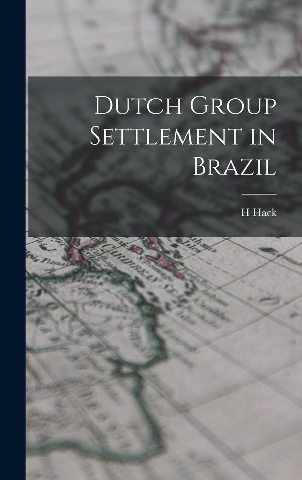 Dutch Group Settlement in Brazil by H Hack, Hardcover | Indigo Chapters