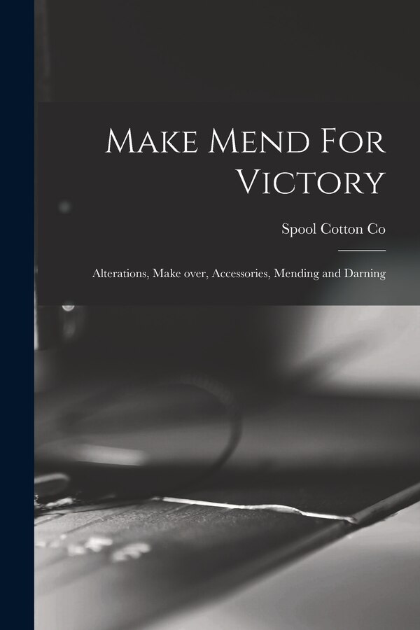 Make Mend For Victory by Spool Cotton Co, Paperback | Indigo Chapters