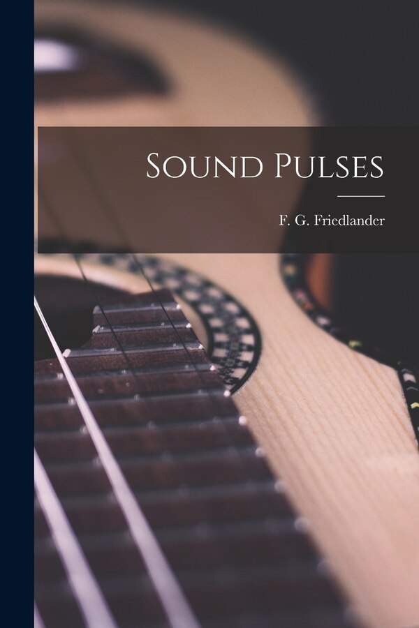 Sound Pulses by F G (Friedrich Gerard) Friedlander, Paperback | Indigo Chapters
