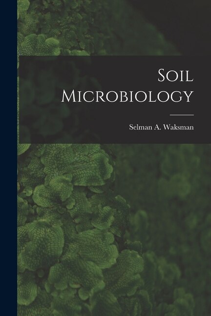 Soil Microbiology by Selman a (Selman Abraham) Waksman, Paperback | Indigo Chapters