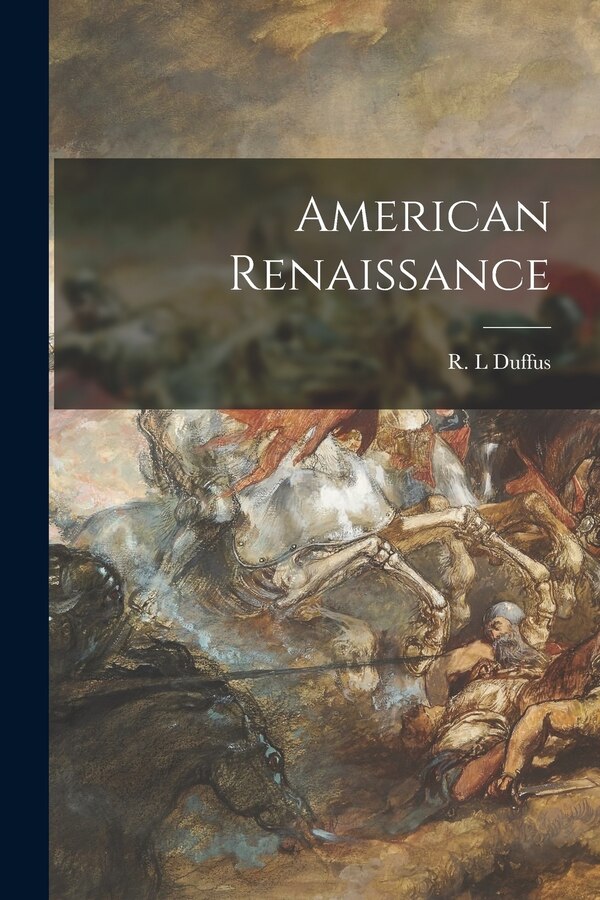 American Renaissance by R L Duffus, Paperback | Indigo Chapters