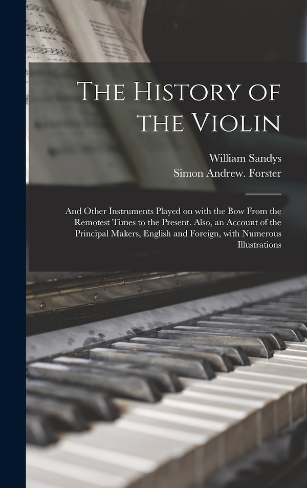 The History of the Violin by William 1792-1874 Sandys, Hardcover | Indigo Chapters