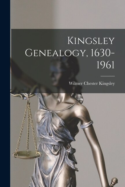 Kingsley Genealogy 1630-1961 by Wilmer Chester Kingsley, Paperback | Indigo Chapters