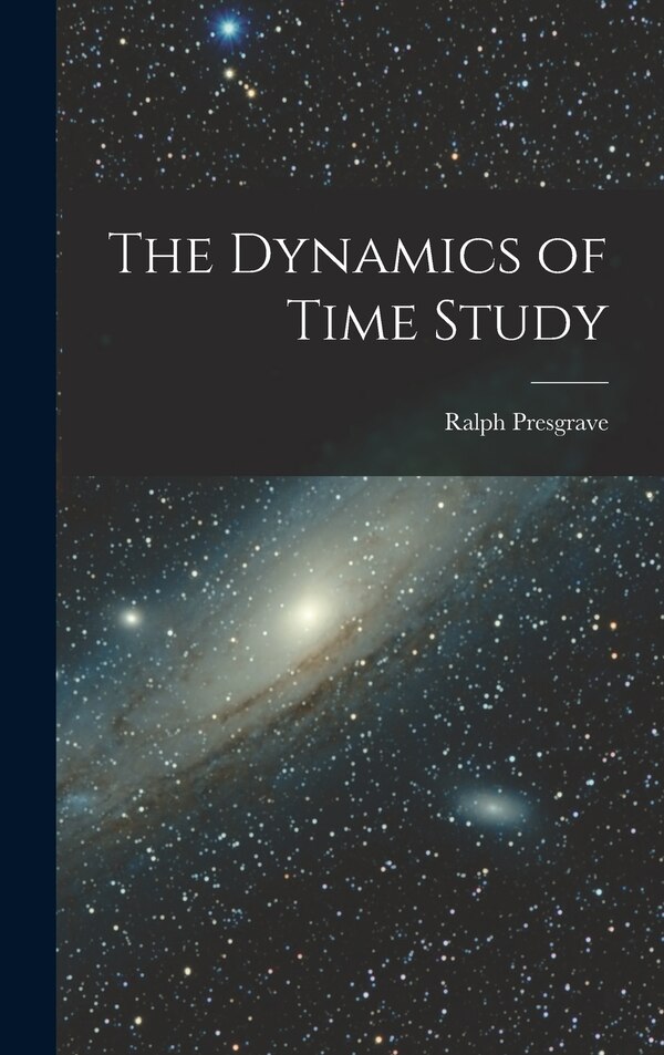 The Dynamics of Time Study by Ralph Presgrave, Hardcover | Indigo Chapters