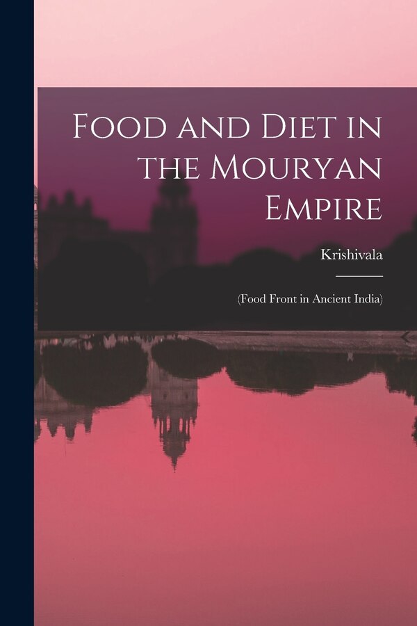 Food and Diet in the Mouryan Empire by Krishivala, Paperback | Indigo Chapters