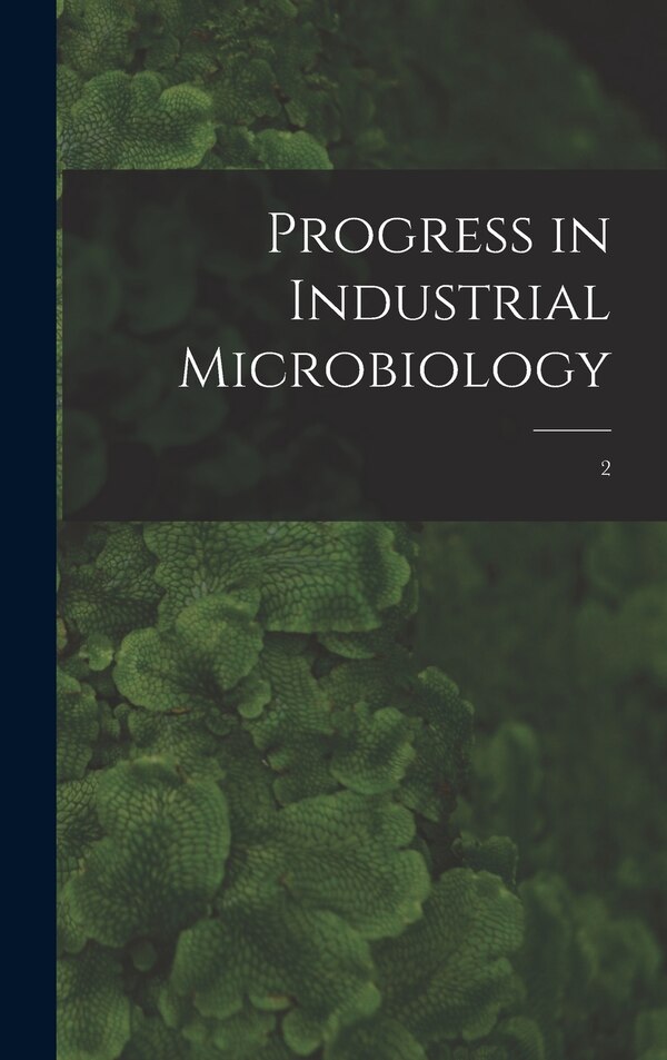 Progress in Industrial Microbiology; 2 by Anonymous, Hardcover | Indigo Chapters