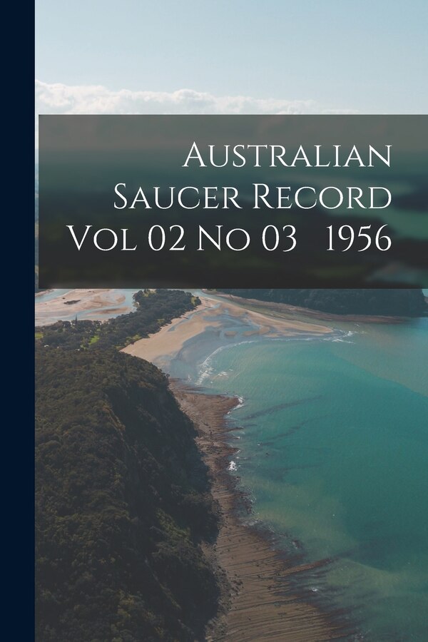 Australian Saucer Record Vol 02 No 03 1956 by Anonymous, Paperback | Indigo Chapters