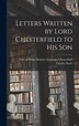 Letters Written by Lord Chesterfield to His Son [microform] by Philip Dormer Stanhope Chesterfield, Hardcover | Indigo Chapters