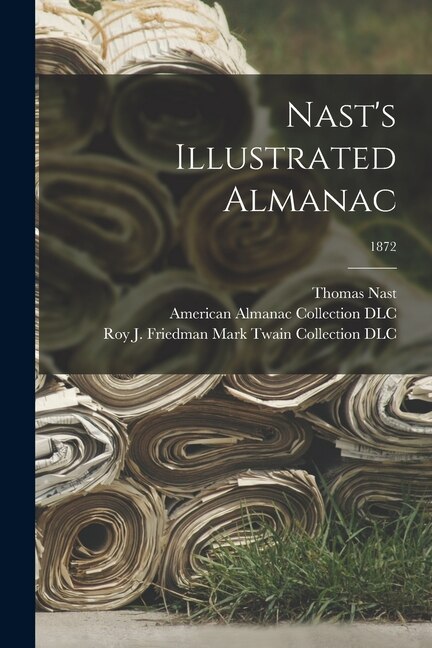 Nast's Illustrated Almanac; 1872 by Thomas 1840-1902 Nast, Paperback | Indigo Chapters