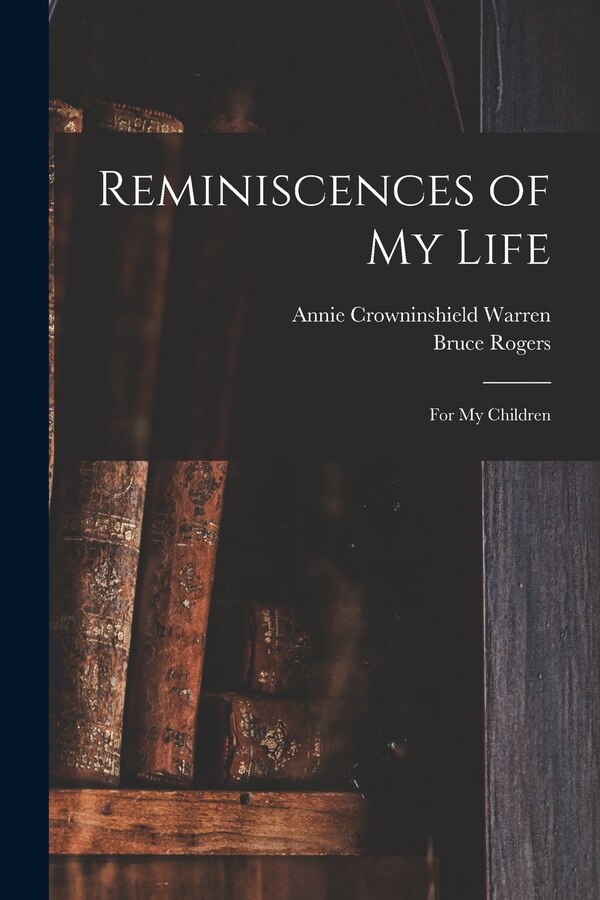 Reminiscences of My Life by Annie Crowninshield 1815-1905 Warren, Paperback | Indigo Chapters
