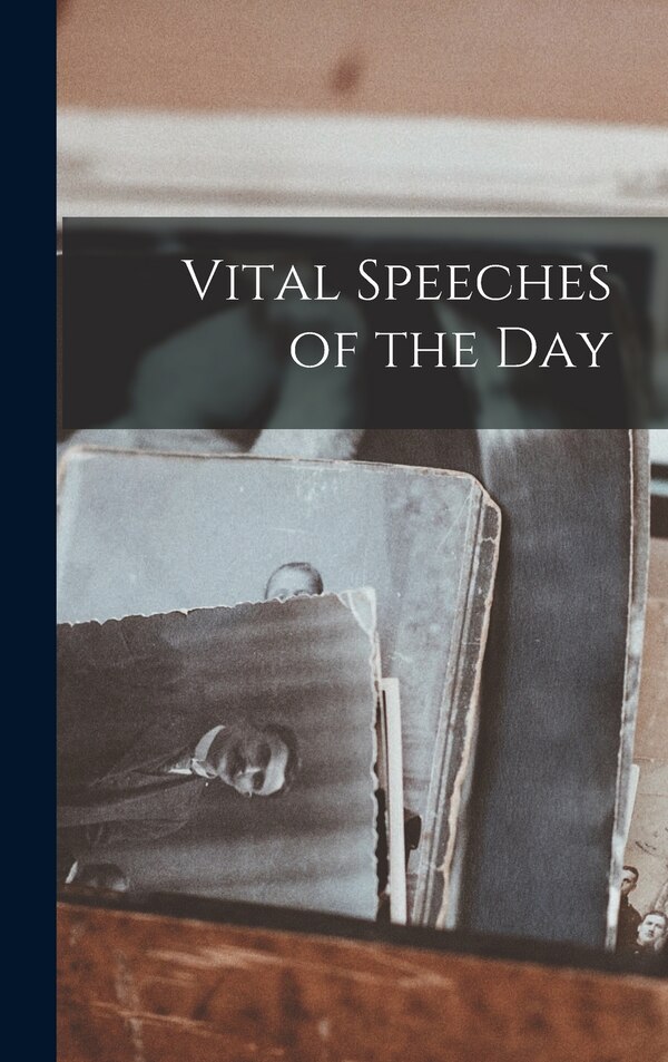 Vital Speeches of the Day by Anonymous, Hardcover | Indigo Chapters