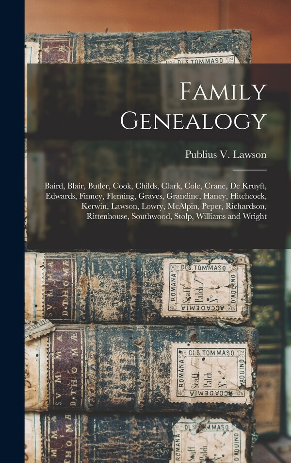 Family Genealogy by Publius V (Publius Virgilius) Lawson, Hardcover | Indigo Chapters