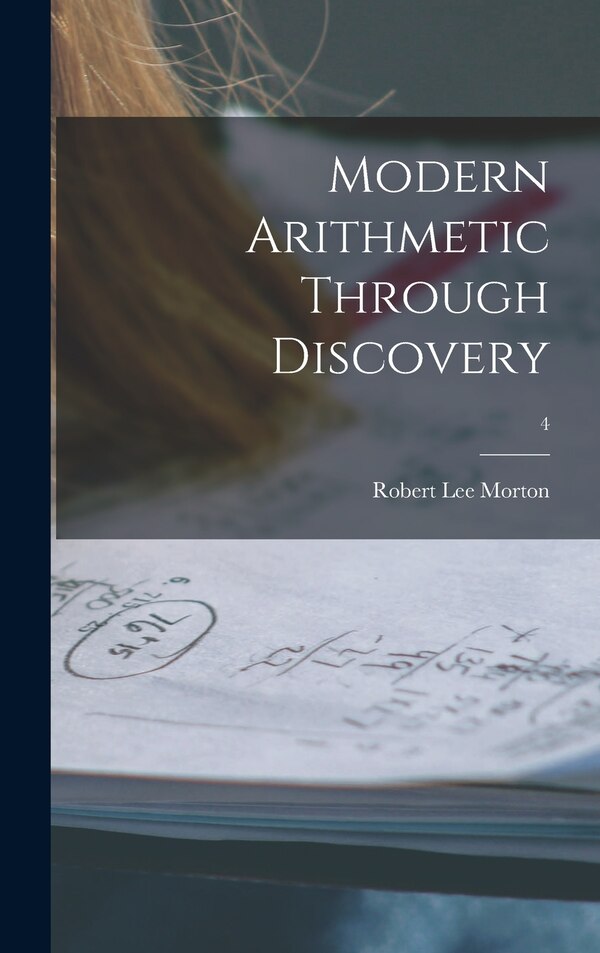 Modern Arithmetic Through Discovery; 4 by Robert Lee 1899- Morton, Hardcover | Indigo Chapters