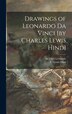 Drawings of Leonardo Da Vinci [by Charles Lewis Hind] by da Vinci 1452-1519 Leonardo, Hardcover | Indigo Chapters