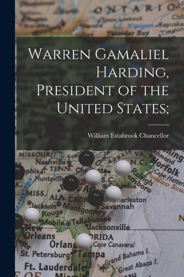 Warren Gamaliel Harding President of the United States; by William Estabrook 1867-1963 Chancellor, Paperback | Indigo Chapters