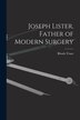Joseph Lister Father of Modern Surgery by Rhoda Truax, Paperback | Indigo Chapters