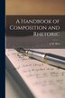 A Handbook of Composition and Rhetoric by J M (James Morgan) 1839-1916 Hart, Paperback | Indigo Chapters