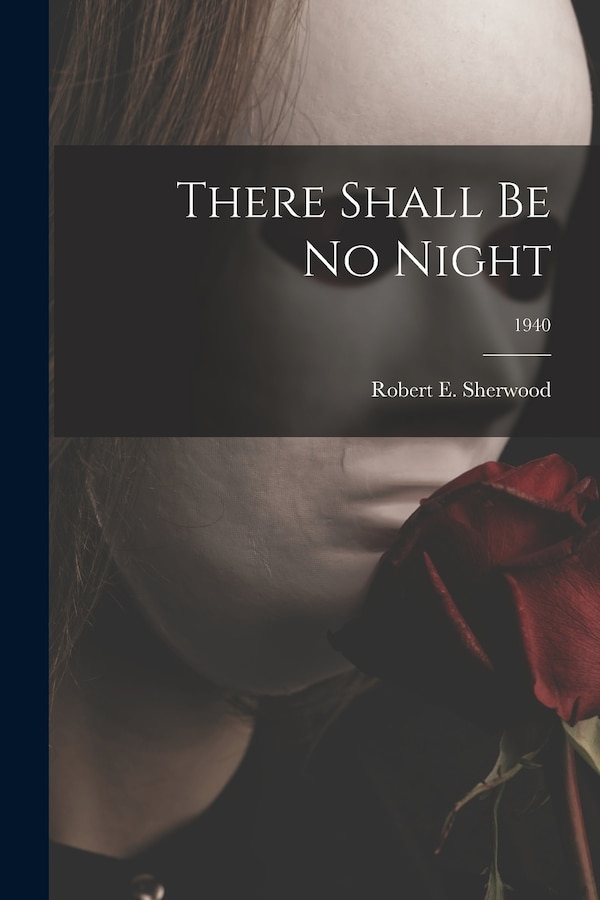 There Shall Be No Night; 1940 by Robert E (Robert Emmet) 1 Sherwood, Paperback | Indigo Chapters