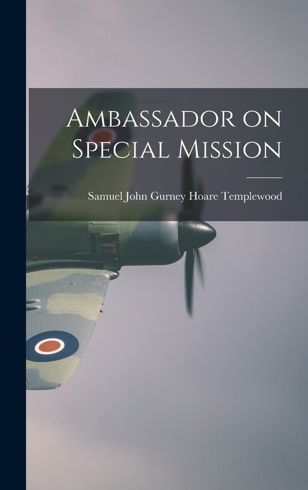 Ambassador on Special Mission by Samuel John Gurney Hoare Templewood, Hardcover | Indigo Chapters