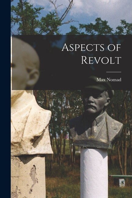 Aspects of Revolt by Max Nomad, Paperback | Indigo Chapters