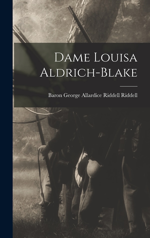 Dame Louisa Aldrich-Blake by George Allardice Riddell Ba Riddell, Hardcover | Indigo Chapters