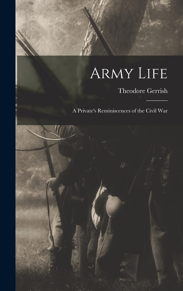 Army Life by Theodore 1846-1923 Gerrish, Hardcover | Indigo Chapters