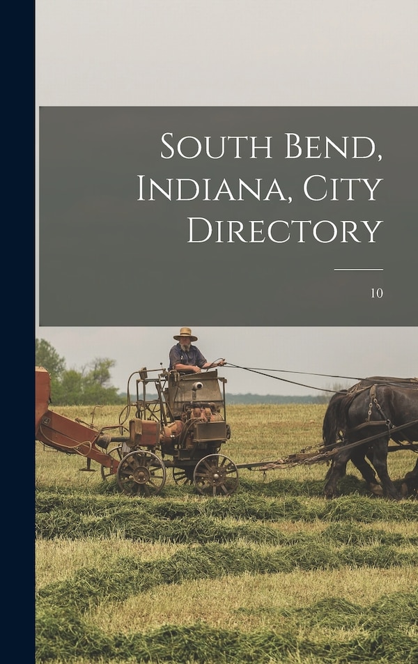 South Bend Indiana City Directory; 10 by Anonymous, Hardcover | Indigo Chapters