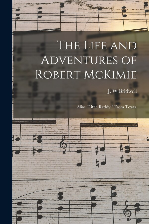 The Life and Adventures of Robert McKimie by J W Bridwell