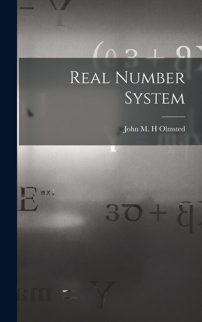 Real Number System by John M H Olmsted, Hardcover | Indigo Chapters