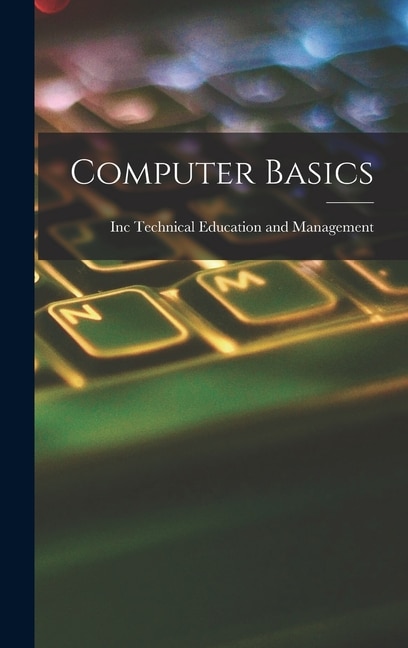 Computer Basics by Inc Technical Education and Management, Hardcover | Indigo Chapters