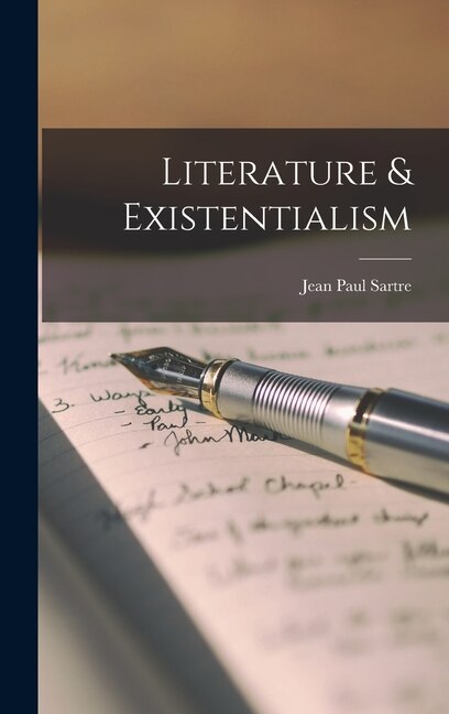 Literature & Existentialism by Jean Paul 1905- Sartre, Hardcover | Indigo Chapters