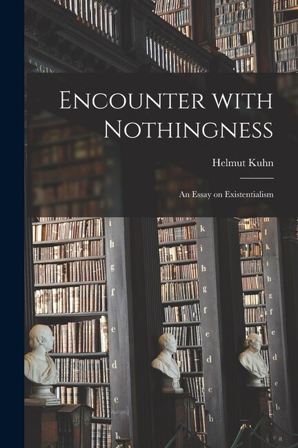 Encounter With Nothingness by Helmut 1899- Kuhn, Paperback | Indigo Chapters