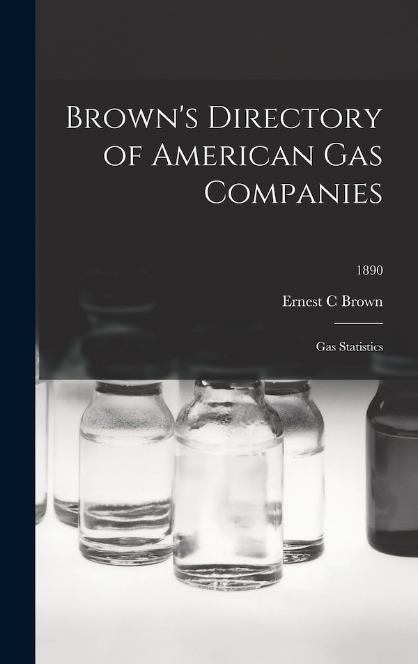 Brown's Directory of American Gas Companies by Ernest C Brown, Hardcover | Indigo Chapters