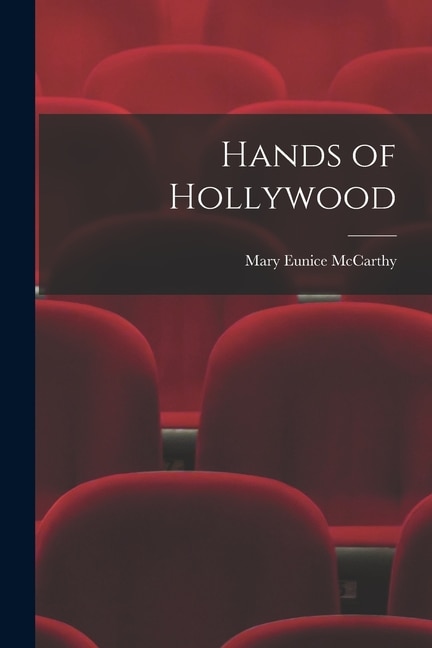 Hands of Hollywood by Mary Eunice McCarthy, Paperback | Indigo Chapters