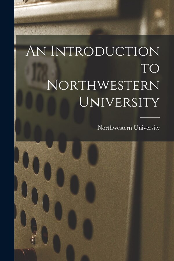 An Introduction to Northwestern University by Il Northwestern University (Evanston, Paperback | Indigo Chapters