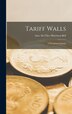 Tariff Walls; a European Crusade by Clive Morrison-Bell, Hardcover | Indigo Chapters