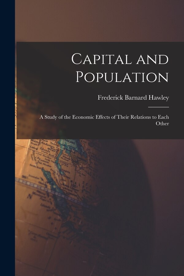 Capital and Population by Frederick Barnard 1843- Hawley, Paperback | Indigo Chapters