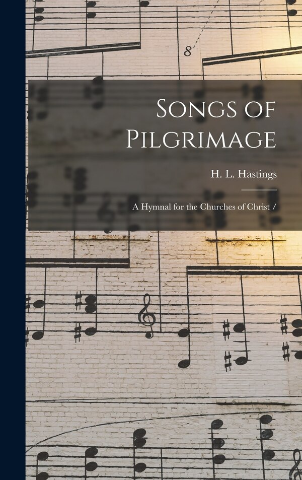 Songs of Pilgrimage by H L (Horace Lorenzo) 183 Hastings, Hardcover | Indigo Chapters
