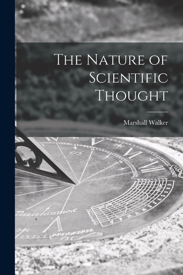 The Nature of Scientific Thought by Marshall Walker, Paperback | Indigo Chapters